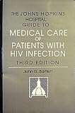 Johns Hopkins Hospital guide to medical care of patients with HIV infection