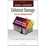 Collateral Damage: Life as a Mortgage Broker: Life as a Mortgage Broker'