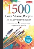 1,500 Color Mixing Recipes for Oil, Acrylic & Watercolor: Achieve precise color when painting landscapes, portraits, still lifes, and more