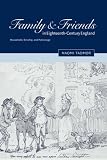 Family and Friends in Eighteenth-Century England: Household, Kinship and Patronage