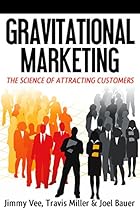 Gravitational Marketing: The Science Of Attracting Customers