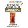 The Diseasing of America's Children: Exposing the ADHD Fiasco and Empowering Parents to Take Back Control