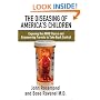 The Diseasing of America's Children: Exposing the ADHD Fiasco and Empowering Parents to Take Back Control