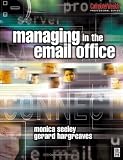 Managing in the Email Office (Computer Weekly Professional)