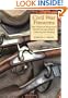 Civil War Firearms: Their Historical Background And Tactical Use