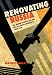 Renovating Russia: The Human Sciences and the Fate of Liberal Modernity, 1880 - 1930