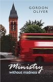 Ministry without madness