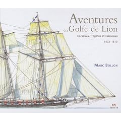 Aventures en Golfe de Lion : Corsaires, fr�gates et vaisseaux 1472-1810