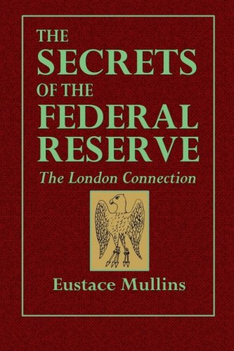 The Secrets of the Federal Reserve: The London Connection