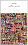 Die Expression: Der Mensch zwischen Kommunikation und Ausdruck - Arno Stern