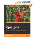 Mastering OpenLDAP: Configuring, Securing and Integrating Directory Services