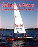 Sailing Is a Breeze: Learning to Sail a Laser, Sunfish or Other Small Boat