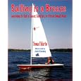 Sailing Is a Breeze: Learning to Sail a Laser, Sunfish or Other Small Boat by Thomas P. Martin