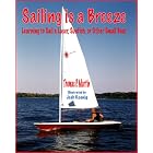 Sailing Is a Breeze: Learning to Sail a Laser, Sunfish or Other Small Boat by Thomas P. Martin