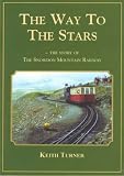 The way to the stars : the story of the Snowdon Mountain Railway