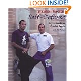Brazilian Jiu-Jitsu Self-Defense Techniques (Brazilian Jiu-Jitsu series) by Royce Gracie, Charles Gracie, Tom Page and Kid Peligro