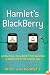 Hamlet's BlackBerry: A Practical Philosophy for Building a Good Life in the Digital Age