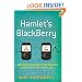 Hamlet's Blackberry: A Practical Philosophy for Building a Good Life in the Digital Age