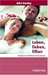 Leben, lieben, liften: Rundum wohlf�hlen mit Chemie