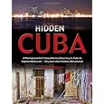 Hidden Cuba: A Photojournalist's Unauthorized Journey to Cuba to Capture Daily Life: 50 Years After Castro's Revolution