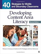 Developing Content Area Literacy: 40 Strategies for Middle and Secondary Classrooms Developing Content Area Literacy: 40 Strategies for Middle and Secondary Classrooms
