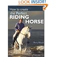 How to Create the Perfect Riding Horse by Perry Wood