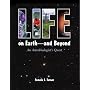 Life on Earth -- and Beyond: An Astrobiologist's Quest