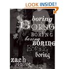 Click here to buy boring boring boring boring boring boring boring by  Zach Plague.