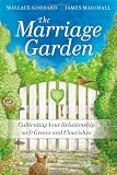 The Marriage Garden: Cultivating Your Relationship so it Grows and Flourishes