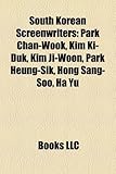South Korean Screenwriters: Park Chan-wook, Kim Ki-duk, Kim Ji-woon, Park Heung-sik, Hong Sang-soo, Ha Yu-