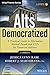 Alts Democratized, + Website: A Practical Guide to Alternative Mutual Funds and ETFs for Financial Advisors (Wiley Finance)