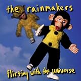 Rainmakers Flirting With the Universe