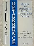 Just deterrence : morality and deterrence into the twenty-first century