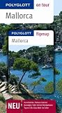 Mallorca - Polyglott on tour - Reisef&uuml;hrer: Kunstmekka: Palmas Galerien - Nostalgie: Fahrt mit dem Bummelzug - Typisch: Ein Glas Wein im Celler - Kristiane Albert