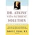 Dr. Atkins' Vita-Nutrient Solution: Nature's Answer to Drugs