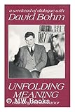 Unfolding meaning : a weekend of dialogue with David Bohm
