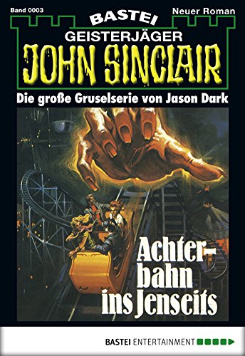 John Sinclair - Folge 0003: Achterbahn ins Jenseits (German Edition)