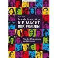Female Leadership-DIE MACHT DER FRAUEN-Von den Erfolgreichsten der Welt lernen