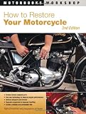 How to Restore Your Motorcycle: Second Edition (Motorbooks Workshop)