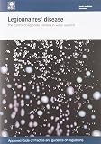 Legionnaires' disease : the control of legionella bacteria in water systems : approved code of practice and guidance on regulations