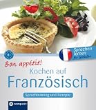 Produkt-Bild: Bon app&eacute;tit! Kochen auf Franz&ouml;sisch: Sprachtraining und Rezepte. Franz&ouml;sisch lernen f&uuml;r Genie&szlig;er. Niveau B1