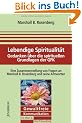 Lebendige Spiritualit�t: Gedanken �ber die spirituellen Grundlagen der Gewaltfreien Kommunikation
