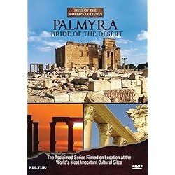 Palmyra: Bride of the Desert - Sites of the World's Cultures