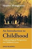 An Introduction to Childhood: Anthropological Perspectives on Children's Lives