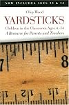 Yardsticks: Children in the Classroom Ages 4-14 : A Resource for Parents and Teachers