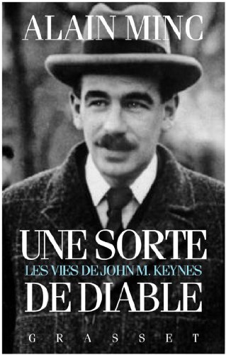 Une sorte de diable, les vies de J. M. Keynes : Les vies de J. M Keynes (essai français) Une sorte de diable, les vies de J. M. Keynes : Les vies de J. M Keynes (essai français)