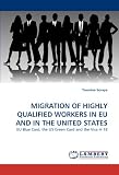 Migration of Highly Qualified Workers in EU and in the United States: EU Blue Card, the US Green Card and the Visa H-1B