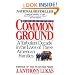 Common Ground: A Turbulent Decade in the Lives of Three American Families