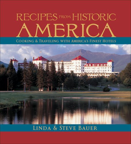 City Travel Guides Discounted  Books : Recipes from Historic America: Cooking and Traveling with America's Finest Hotels