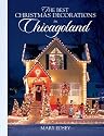 The Best Christmas Decorations in Chicagoland: Your Guide to More Than 200 Spectacular Holiday Displays